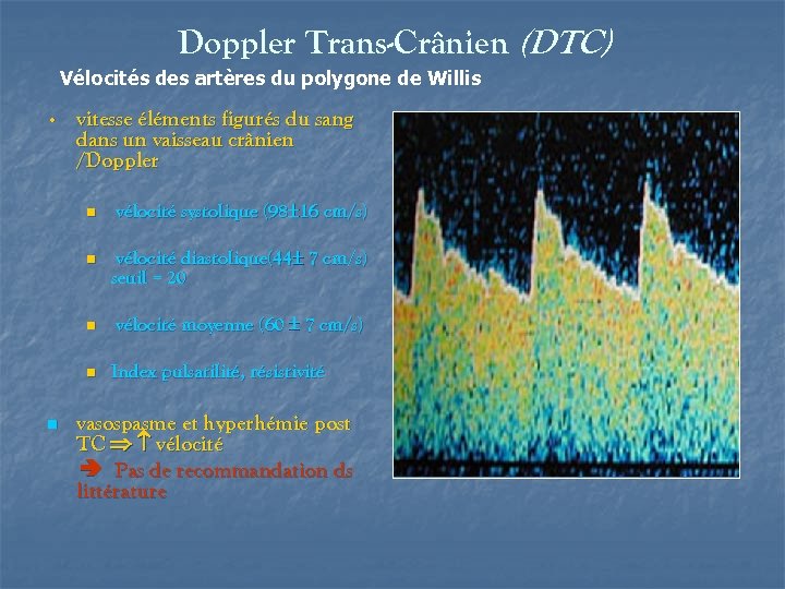 Doppler Trans-Crânien (DTC) Vélocités des artères du polygone de Willis • vitesse éléments figurés