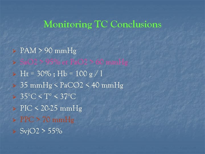 Monitoring TC Conclusions Ø Ø Ø Ø PAM > 90 mm. Hg Sa. O