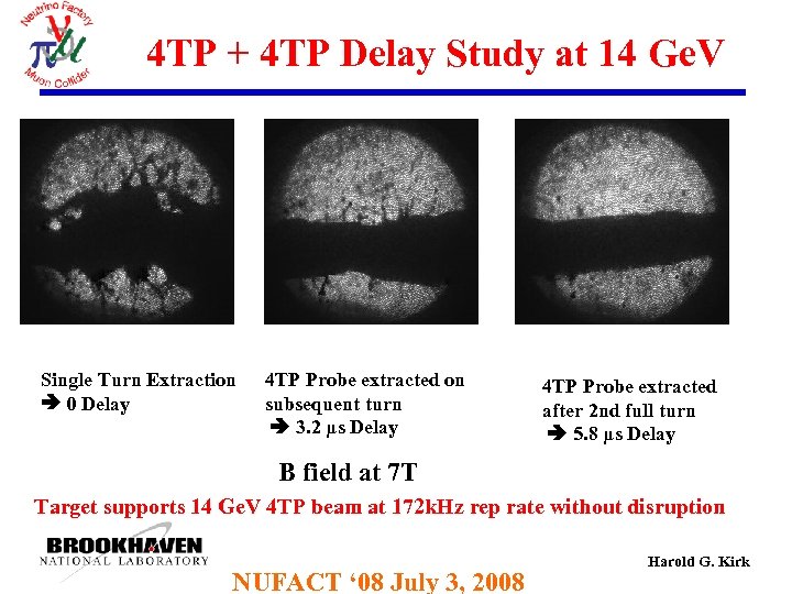 4 TP + 4 TP Delay Study at 14 Ge. V Single Turn Extraction