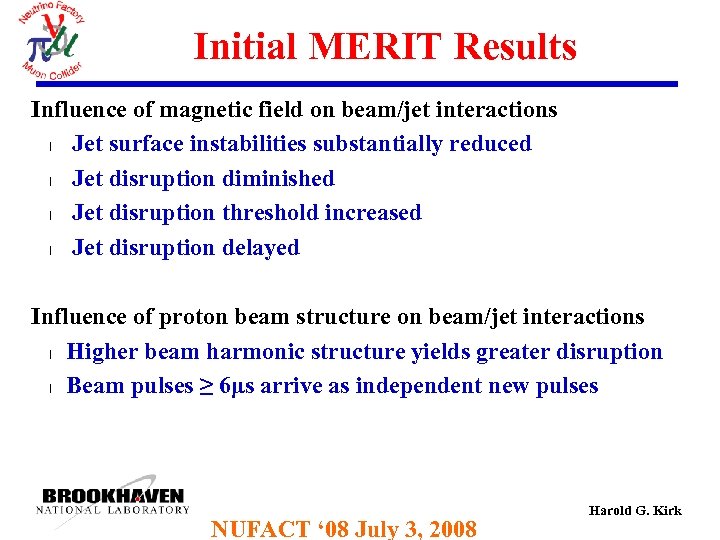 Initial MERIT Results Influence of magnetic field on beam/jet interactions l Jet surface instabilities