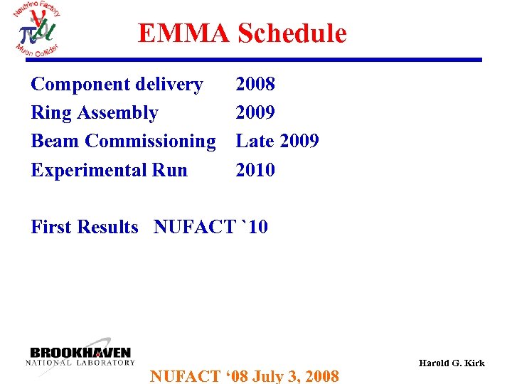 EMMA Schedule Component delivery Ring Assembly Beam Commissioning Experimental Run 2008 2009 Late 2009