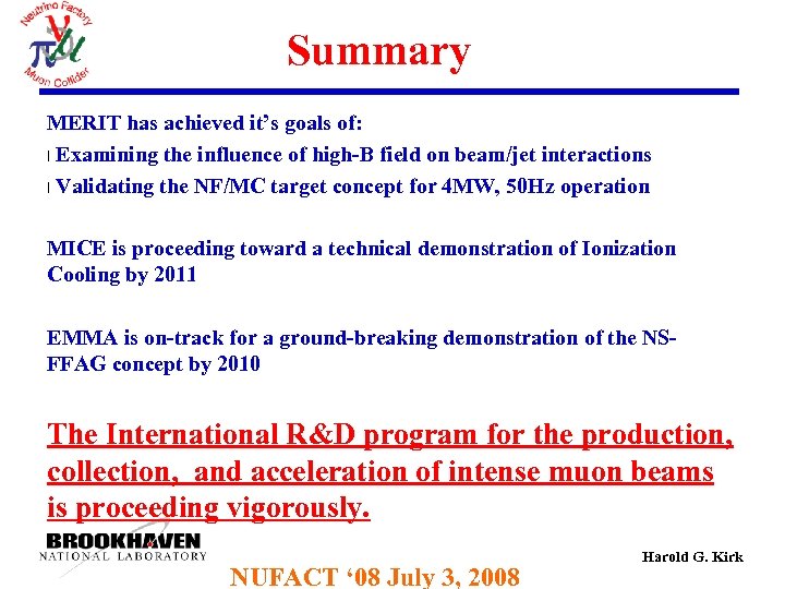 Summary MERIT has achieved it’s goals of: l Examining the influence of high-B field