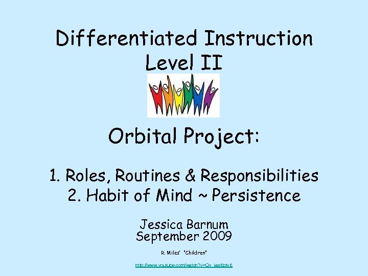 Differentiated Instruction Level II Orbital Project: 1. Roles, Routines & Responsibilities 2. Habit of