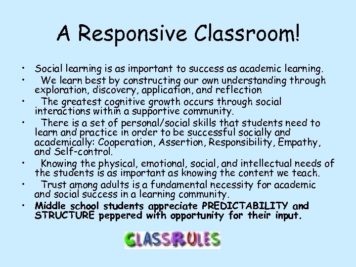 A Responsive Classroom! • Social learning is as important to success as academic learning.