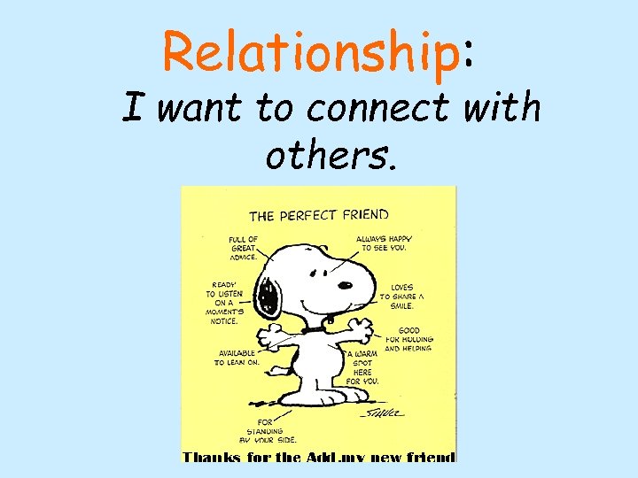 Relationship: I want to connect with others. 