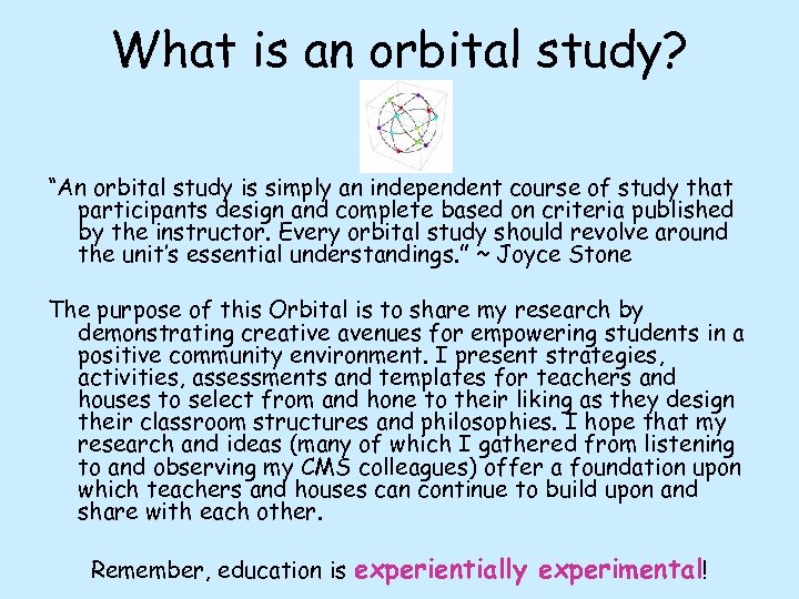 What is an orbital study? “An orbital study is simply an independent course of