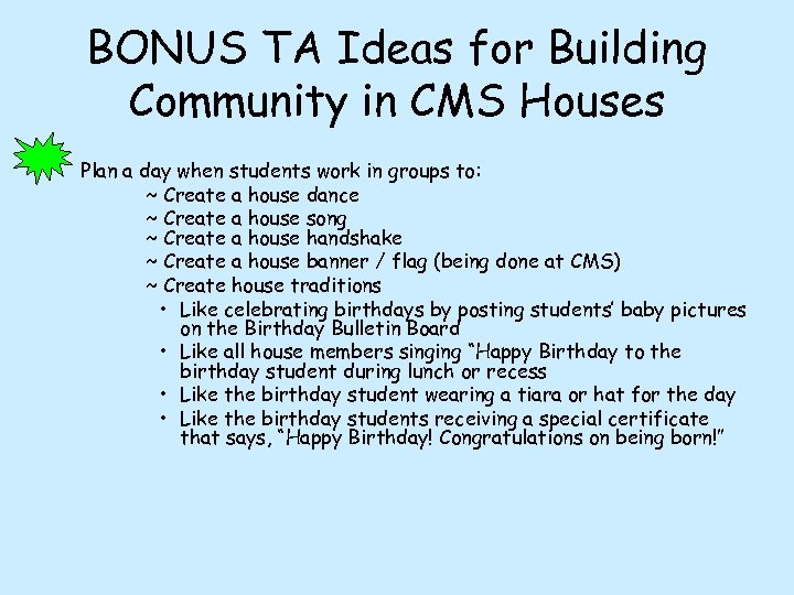 BONUS TA Ideas for Building Community in CMS Houses Plan a day when students