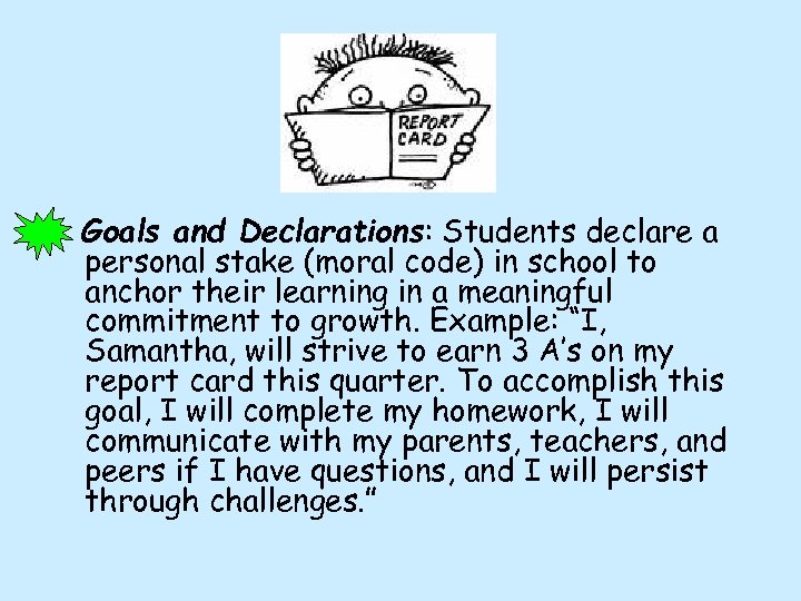 Goals and Declarations: Students declare a personal stake (moral code) in school to anchor