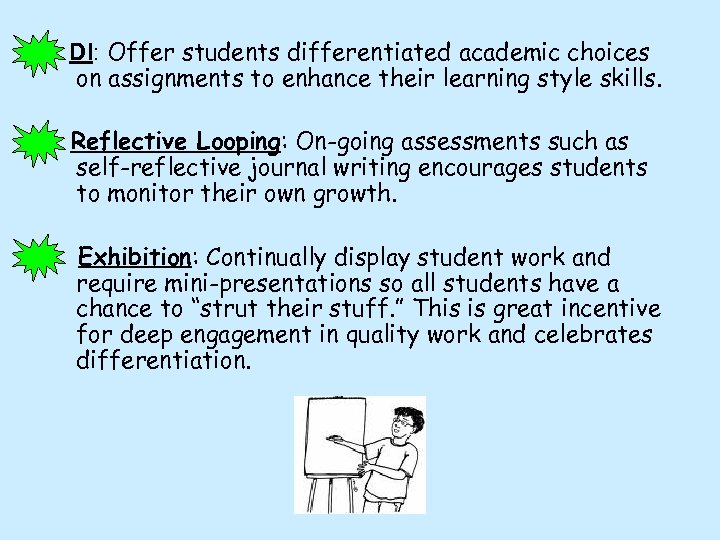 DI: Offer students differentiated academic choices on assignments to enhance their learning style skills.