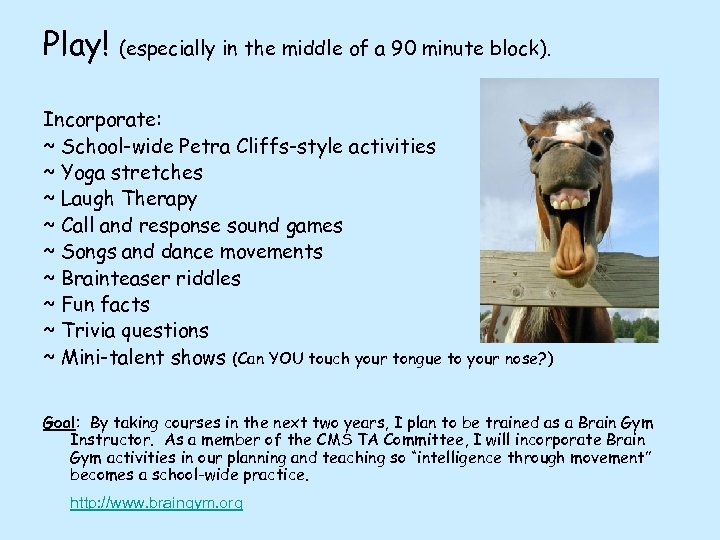 Play! (especially in the middle of a 90 minute block). Incorporate: ~ School-wide Petra