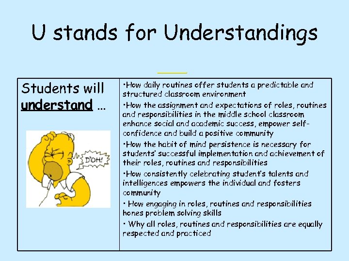 U stands for Understandings Students will understand … • How daily routines offer students