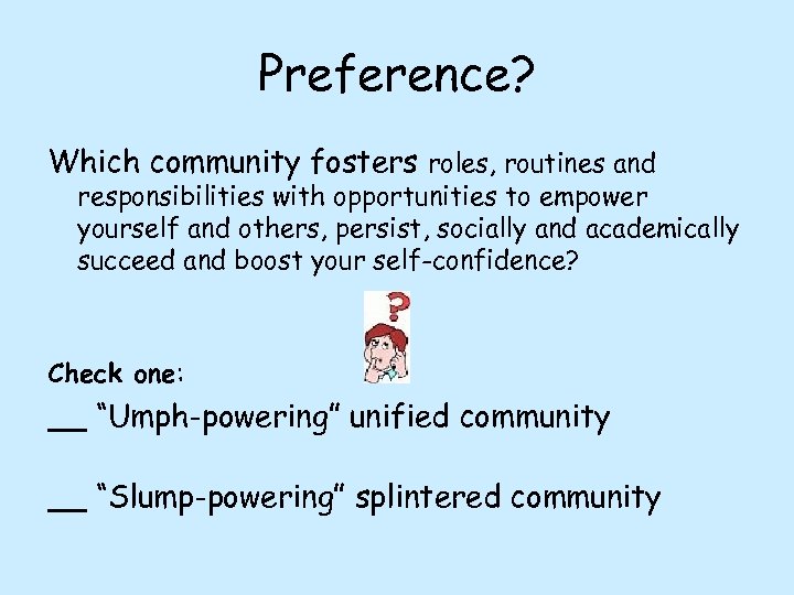 Preference? Which community fosters roles, routines and responsibilities with opportunities to empower yourself and