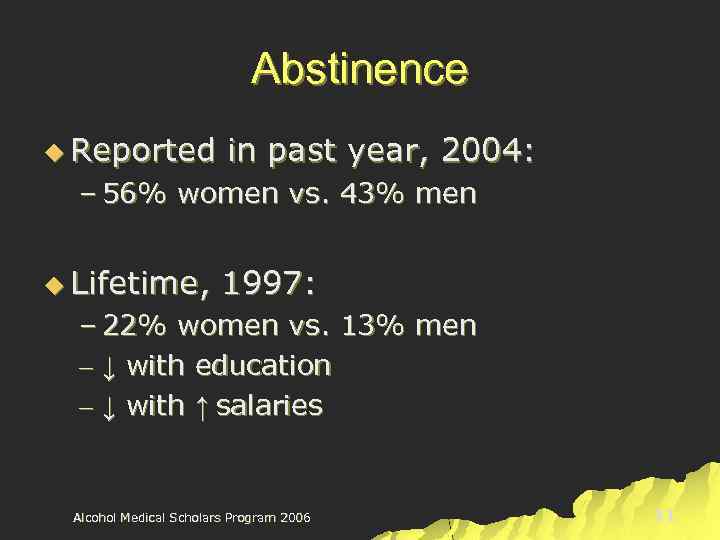 Abstinence u Reported in past year, 2004: – 56% women vs. 43% men u