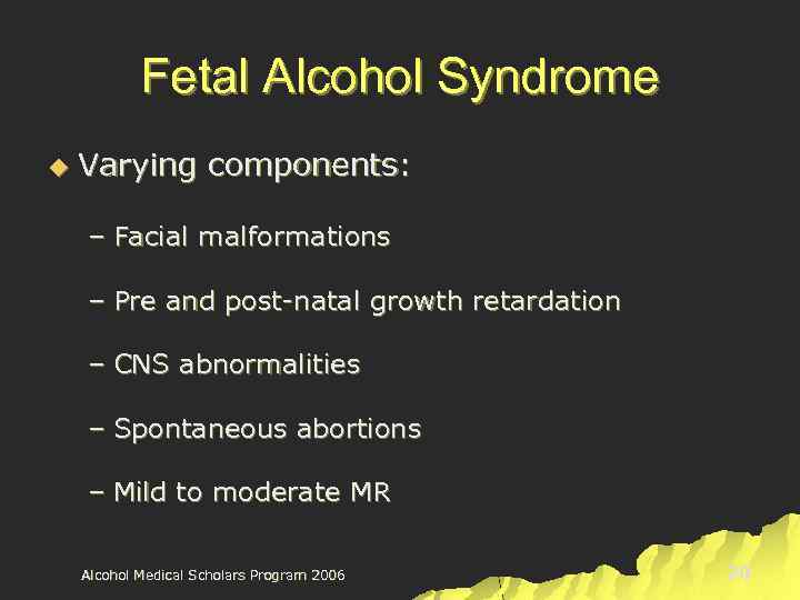 Fetal Alcohol Syndrome u Varying components: – Facial malformations – Pre and post-natal growth