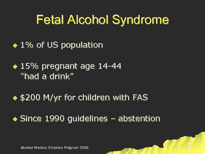 Fetal Alcohol Syndrome u u 1% of US population 15% pregnant age 14 -44