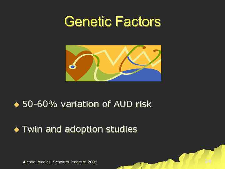 Genetic Factors u 50 -60% variation of AUD risk u Twin and adoption studies