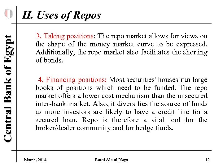 Central Bank of Egypt II. Uses of Repos 3. Taking positions: The repo market