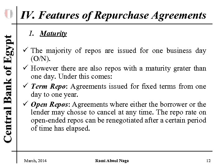 Central Bank of Egypt IV. Features of Repurchase Agreements 1. Maturity ü The majority