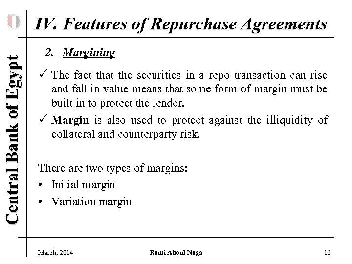 Central Bank of Egypt IV. Features of Repurchase Agreements 2. Margining ü The fact