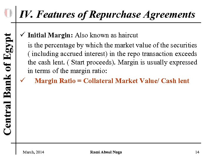 Central Bank of Egypt IV. Features of Repurchase Agreements ü Initial Margin: Also known