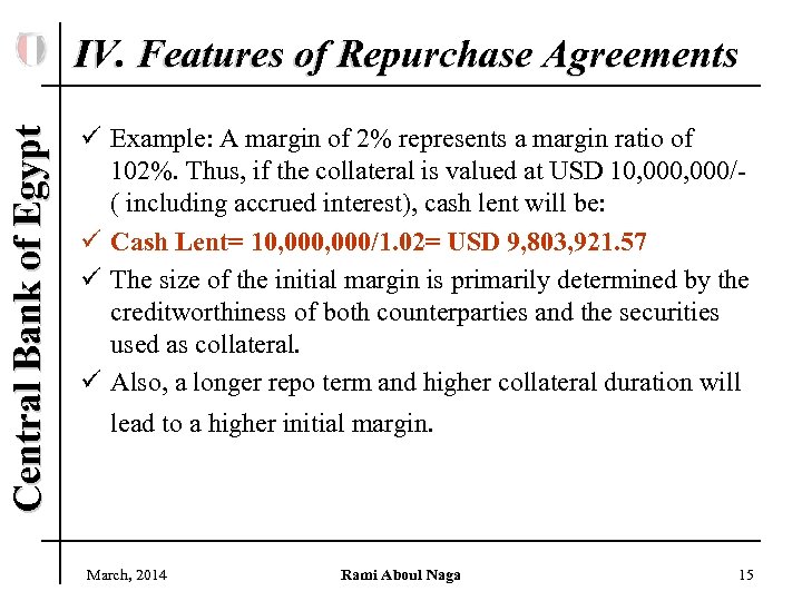Central Bank of Egypt IV. Features of Repurchase Agreements ü Example: A margin of
