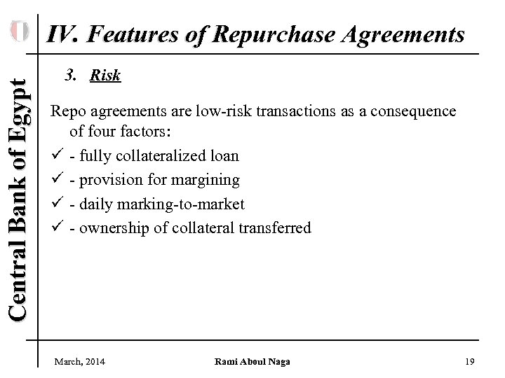 Central Bank of Egypt IV. Features of Repurchase Agreements 3. Risk Repo agreements are