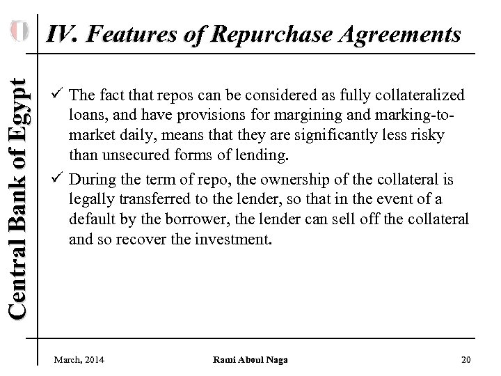 Central Bank of Egypt IV. Features of Repurchase Agreements ü The fact that repos