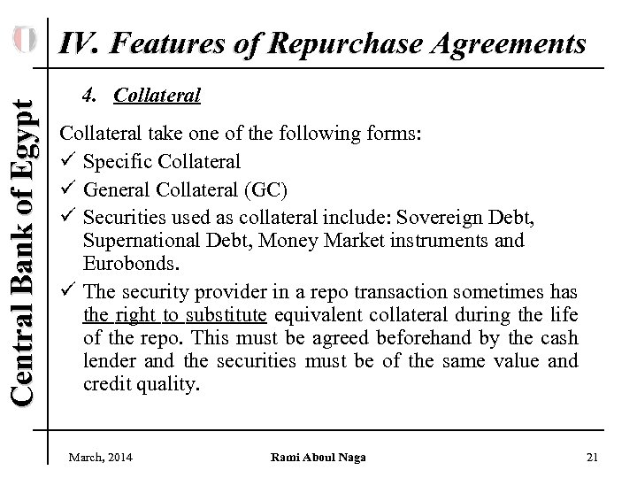 Central Bank of Egypt IV. Features of Repurchase Agreements 4. Collateral take one of