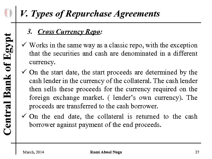 Central Bank of Egypt V. Types of Repurchase Agreements 3. Cross Currency Repo: ü