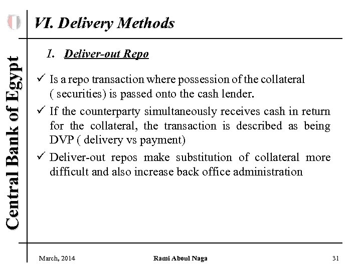 Central Bank of Egypt VI. Delivery Methods 1. Deliver-out Repo ü Is a repo