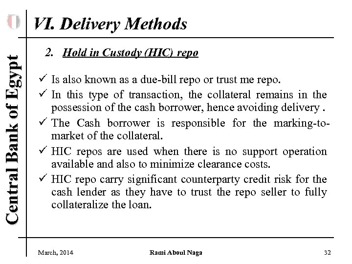 Central Bank of Egypt VI. Delivery Methods 2. Hold in Custody (HIC) repo ü
