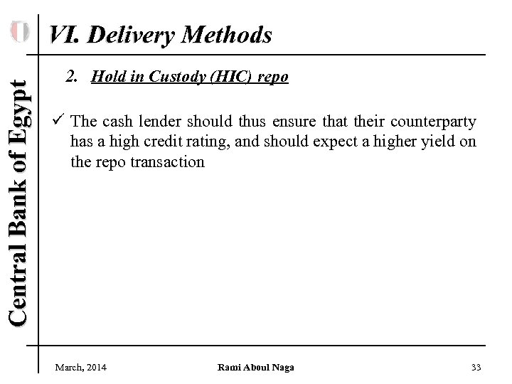 Central Bank of Egypt VI. Delivery Methods 2. Hold in Custody (HIC) repo ü