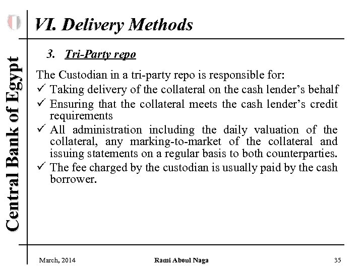 Central Bank of Egypt VI. Delivery Methods 3. Tri-Party repo The Custodian in a