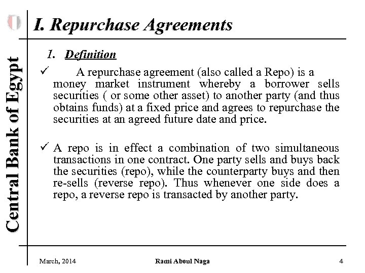 Central Bank of Egypt I. Repurchase Agreements 1. Definition ü A repurchase agreement (also