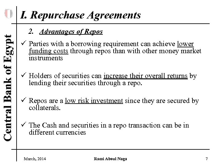 Central Bank of Egypt I. Repurchase Agreements 2. Advantages of Repos ü Parties with