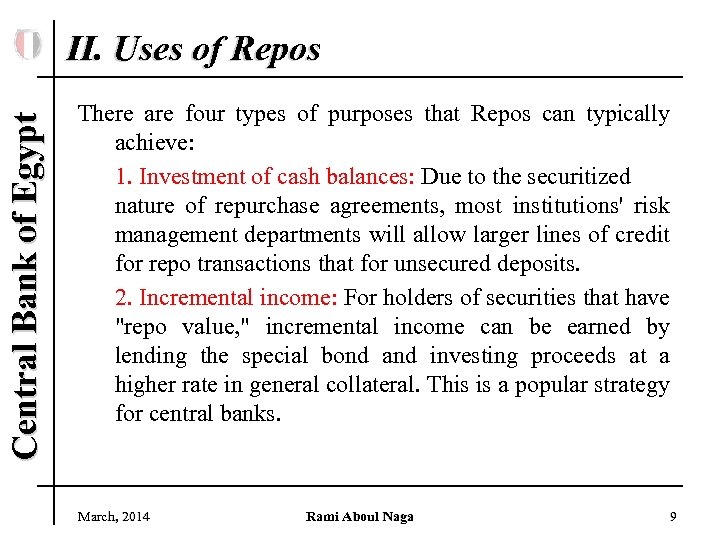 Central Bank of Egypt II. Uses of Repos There are four types of purposes