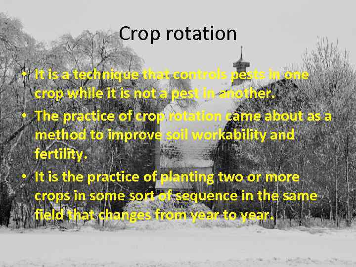 Crop rotation • It is a technique that controls pests in one crop while