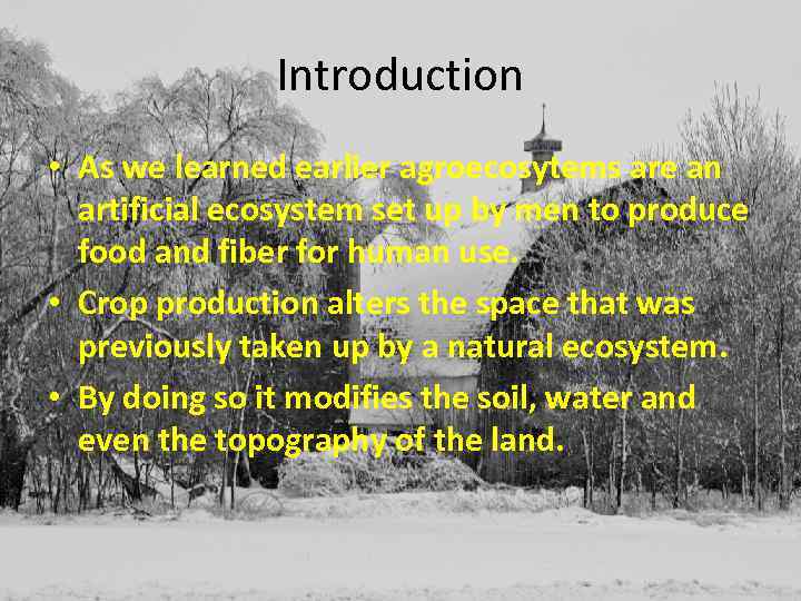 Introduction • As we learned earlier agroecosytems are an artificial ecosystem set up by