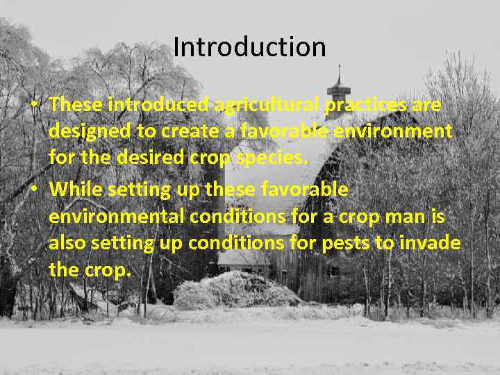 Introduction • These introduced agricultural practices are designed to create a favorable environment for
