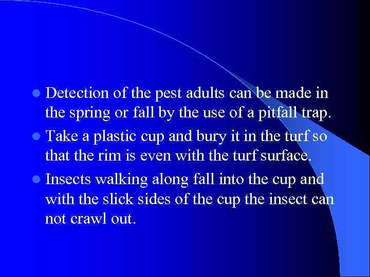 l Detection of the pest adults can be made in the spring or fall