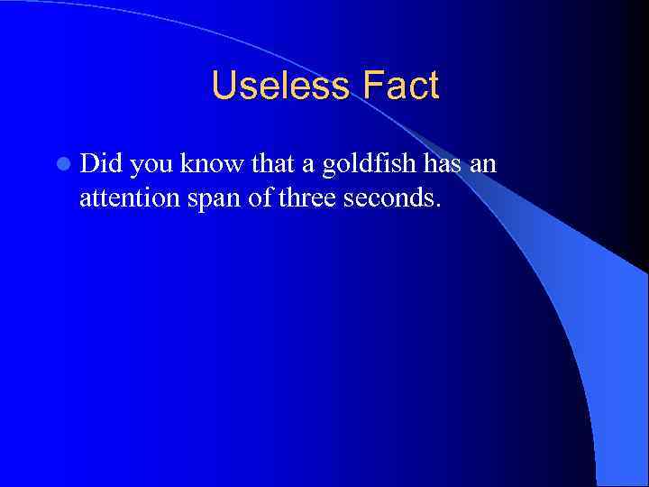 Useless Fact l Did you know that a goldfish has an attention span of