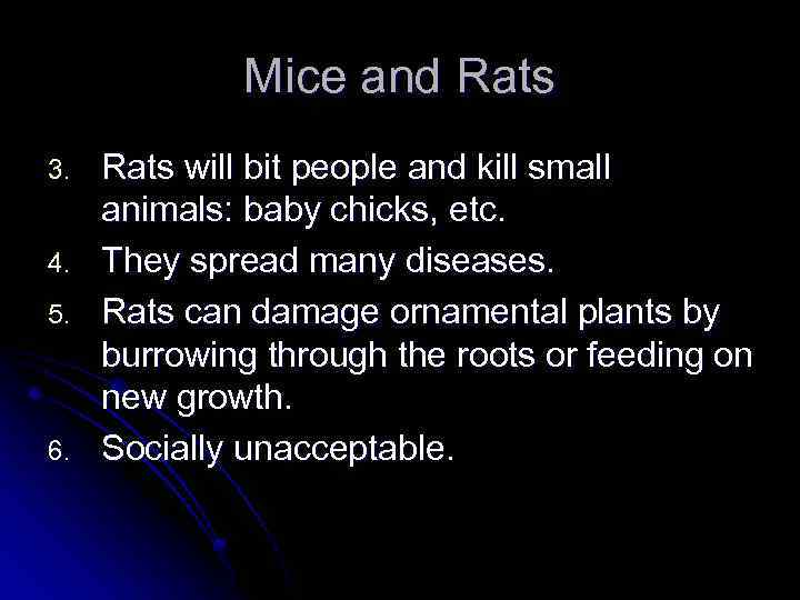 Mice and Rats 3. 4. 5. 6. Rats will bit people and kill small