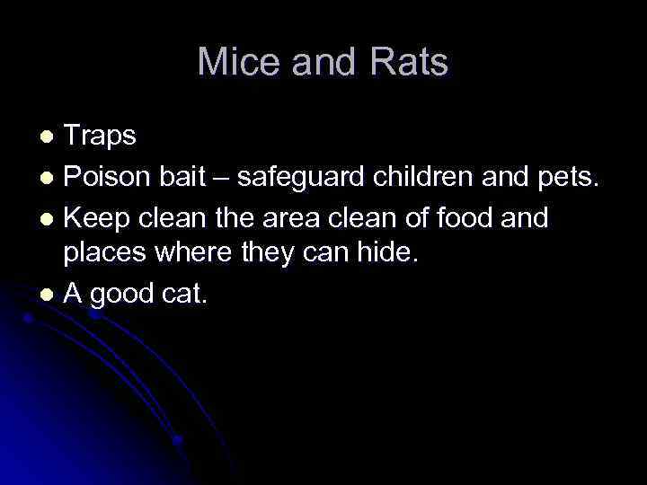 Mice and Rats Traps l Poison bait – safeguard children and pets. l Keep