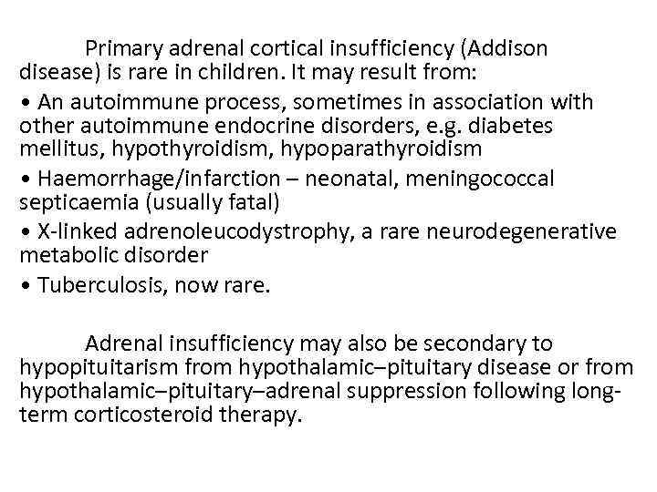 Primary adrenal cortical insufficiency (Addison disease) is rare in children. It may result from: