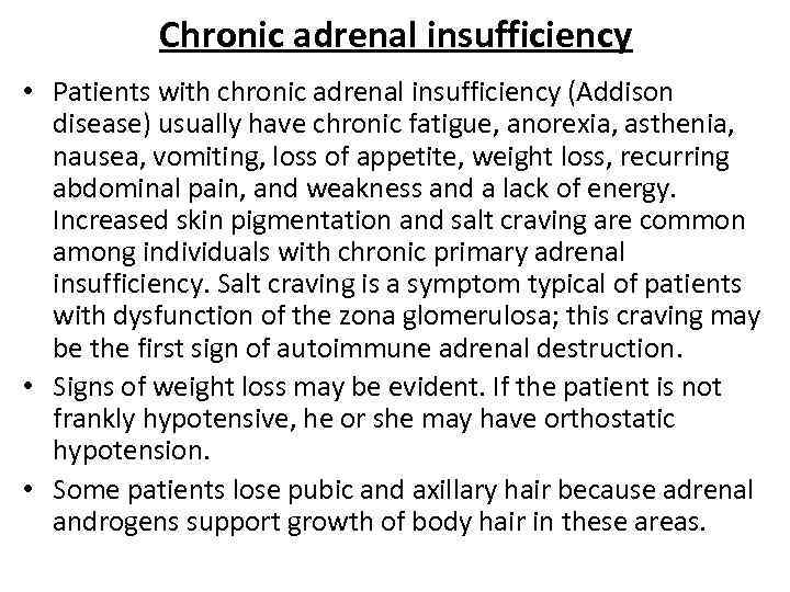 Chronic adrenal insufficiency • Patients with chronic adrenal insufficiency (Addison disease) usually have chronic