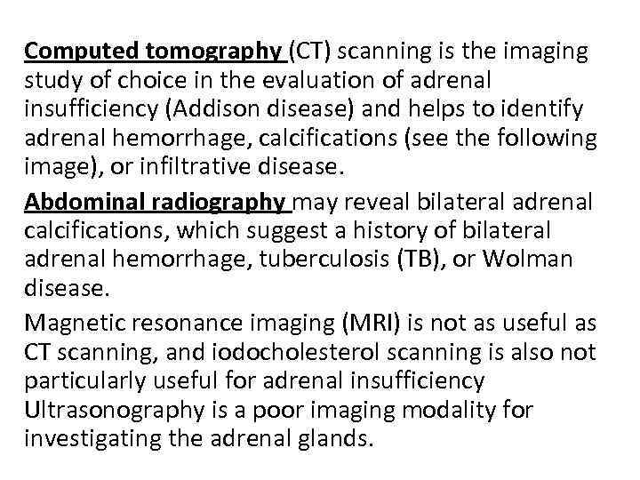 Computed tomography (CT) scanning is the imaging study of choice in the evaluation of