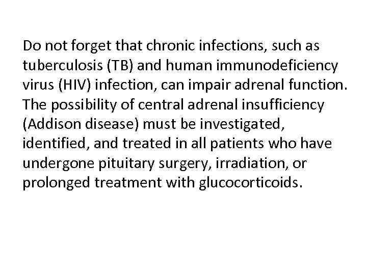 Do not forget that chronic infections, such as tuberculosis (TB) and human immunodeficiency virus