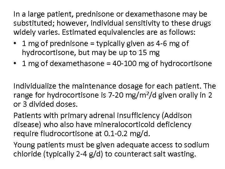 In a large patient, prednisone or dexamethasone may be substituted; however, individual sensitivity to