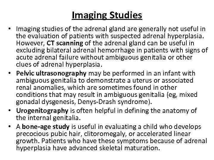 Imaging Studies • Imaging studies of the adrenal gland are generally not useful in