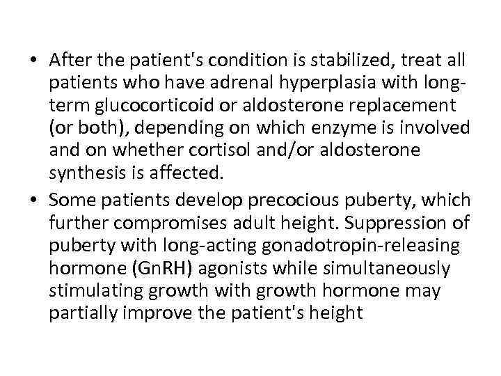  • After the patient's condition is stabilized, treat all patients who have adrenal